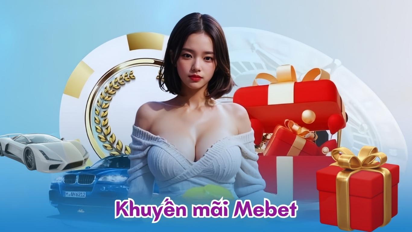 Khuyến mãi mebet Đặc Biệt