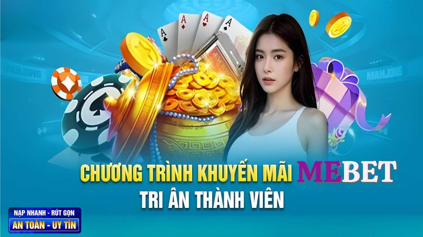 Khuyến mãi Mebet ở các sảnh chơi. Khuyến mãi Mebet ở các sảnh chơi.