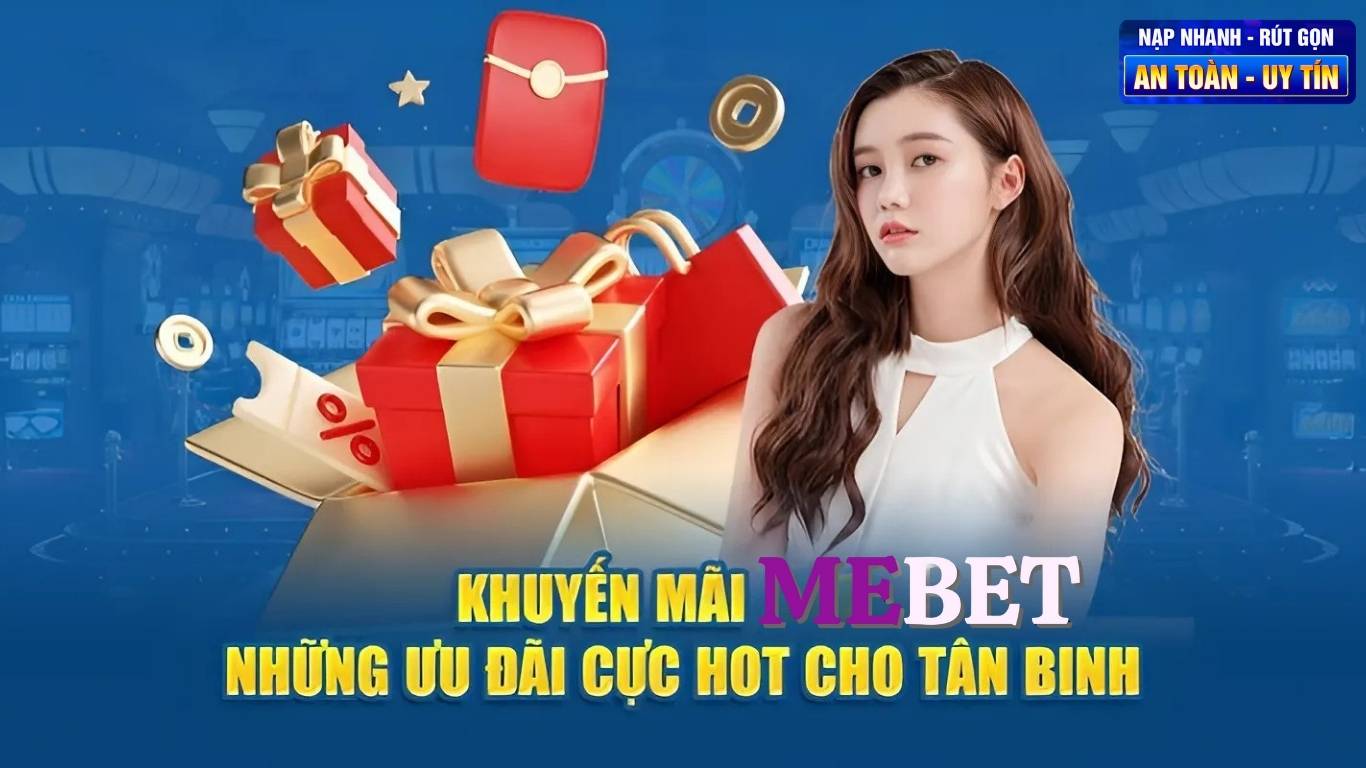Khuyến mãi Mebet đang diễn ra. Khuyến mãi Mebet đang diễn ra.