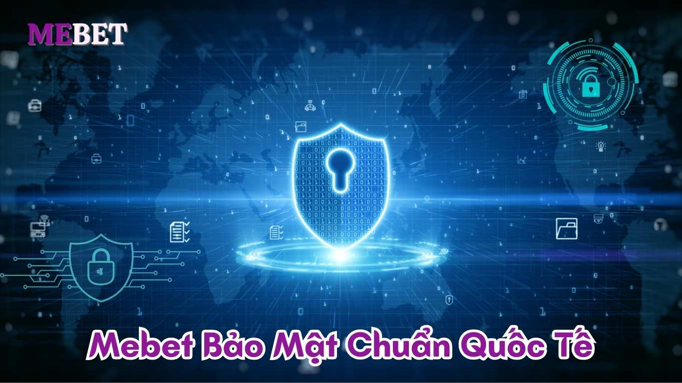 Mebet Bảo Mật Chuẩn Quốc Tế