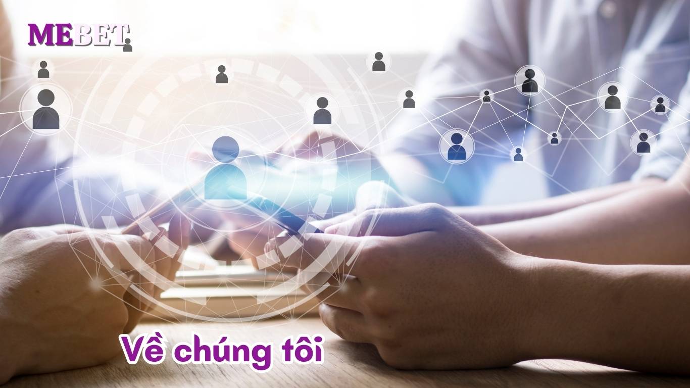 Về Chúng Tôi Mebet Về Chúng Tôi Mebet